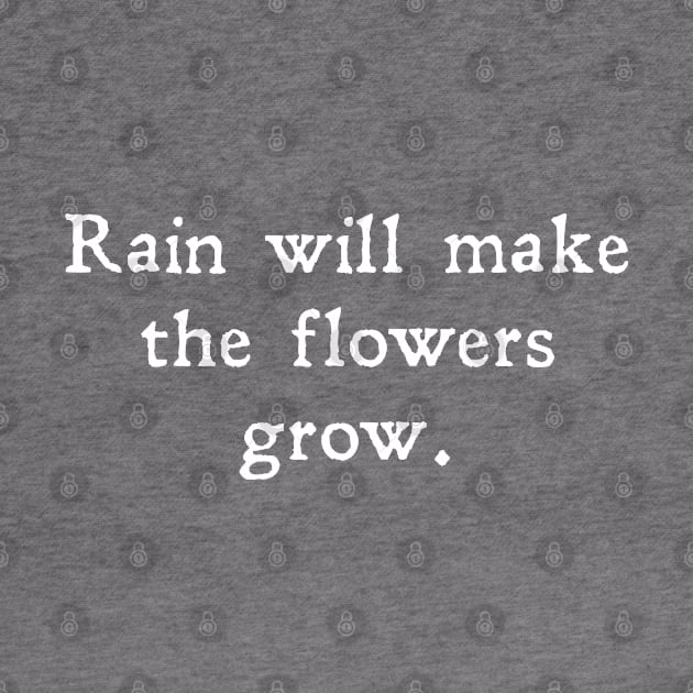 Rain will make the flowers grow by Pickle-Lily